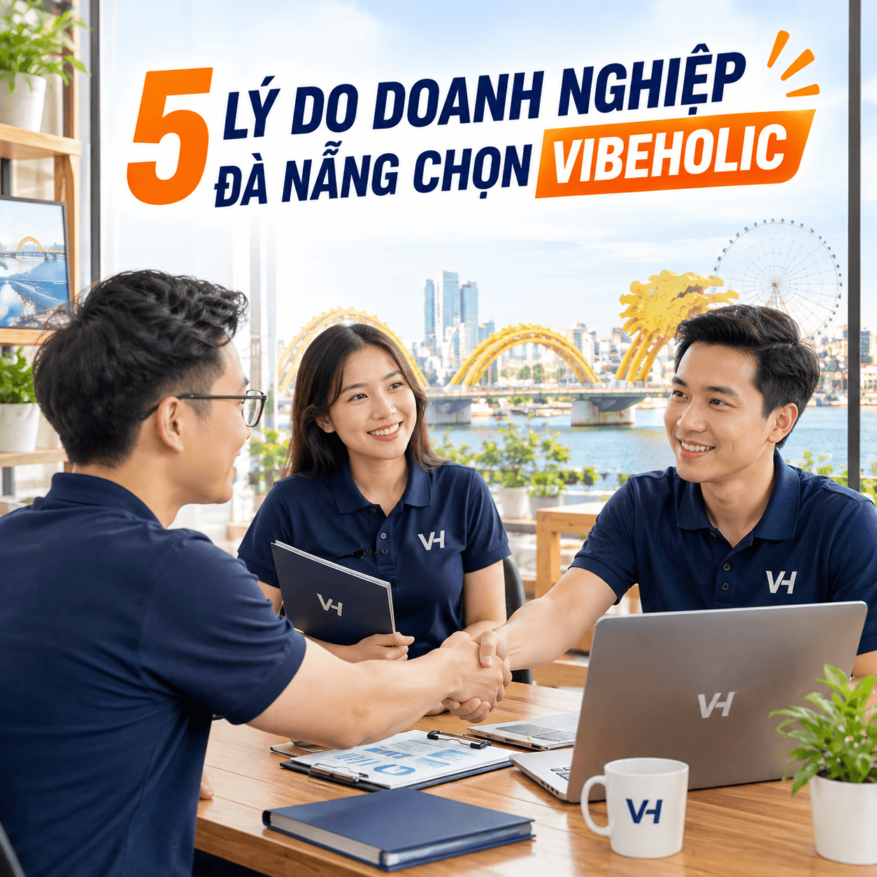 5 lý do doanh nghiệp Đà Nẵng chọn VibeHolic