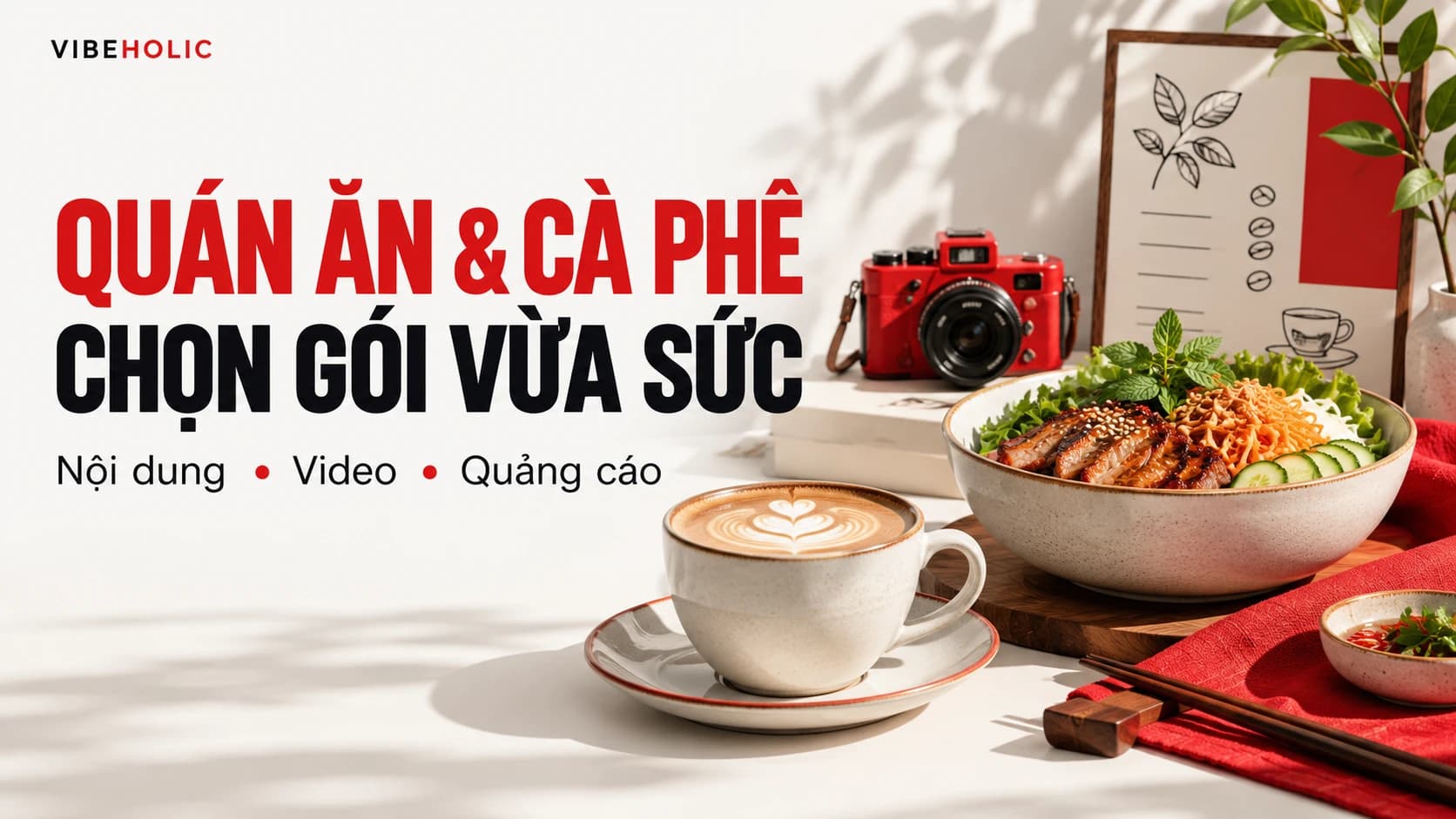 Quán ăn, cà phê nên chọn gói VibeHolic nào? Bắt đầu từ tư liệu