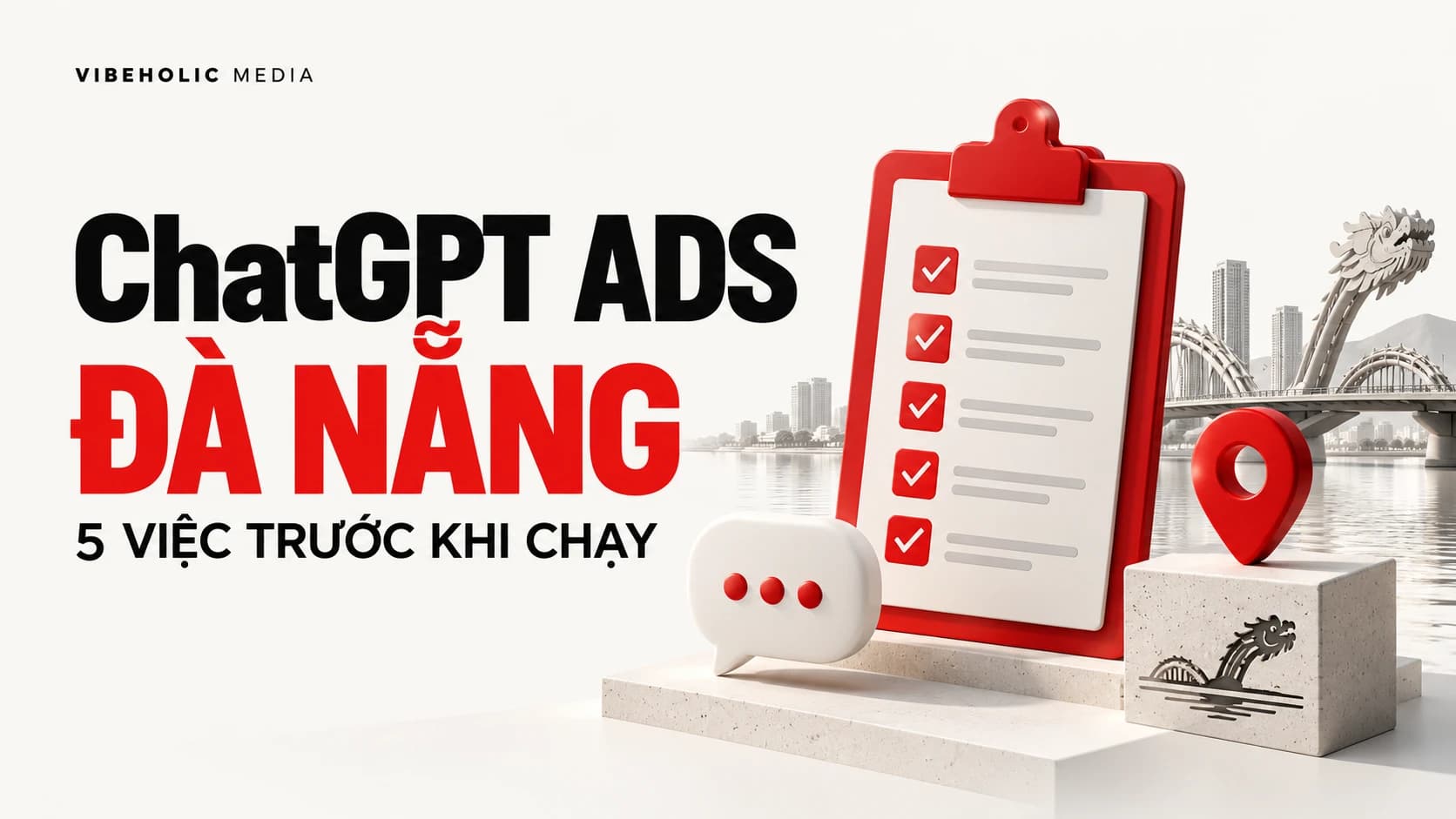 ChatGPT Ads Đà Nẵng: 5 việc cần xong trước khi chạy quảng cáo
