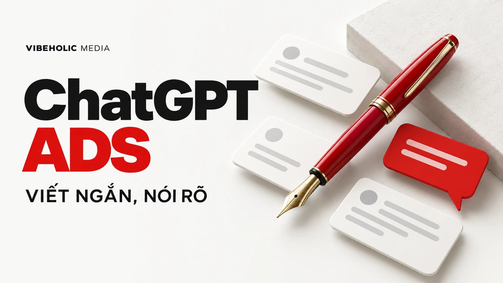 ChatGPT Ads: viết nội dung ngắn, rõ và đúng lời hứa