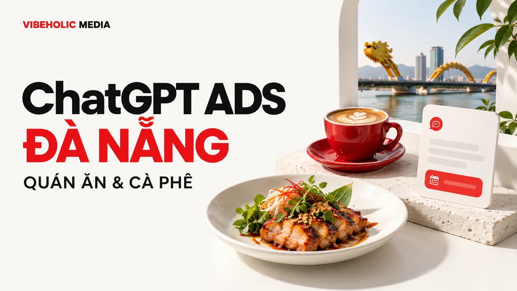 ChatGPT Ads Đà Nẵng cho quán ăn, cà phê: nói rõ trải nghiệm