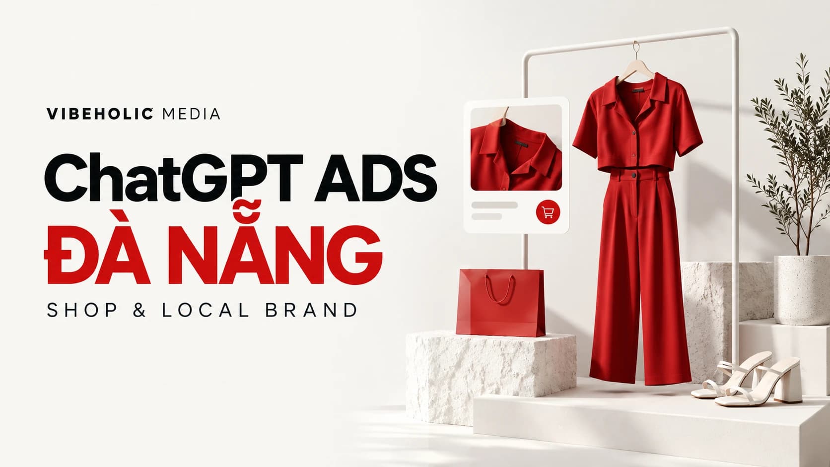 ChatGPT Ads Đà Nẵng cho shop, local brand: làm rõ sản phẩm trước