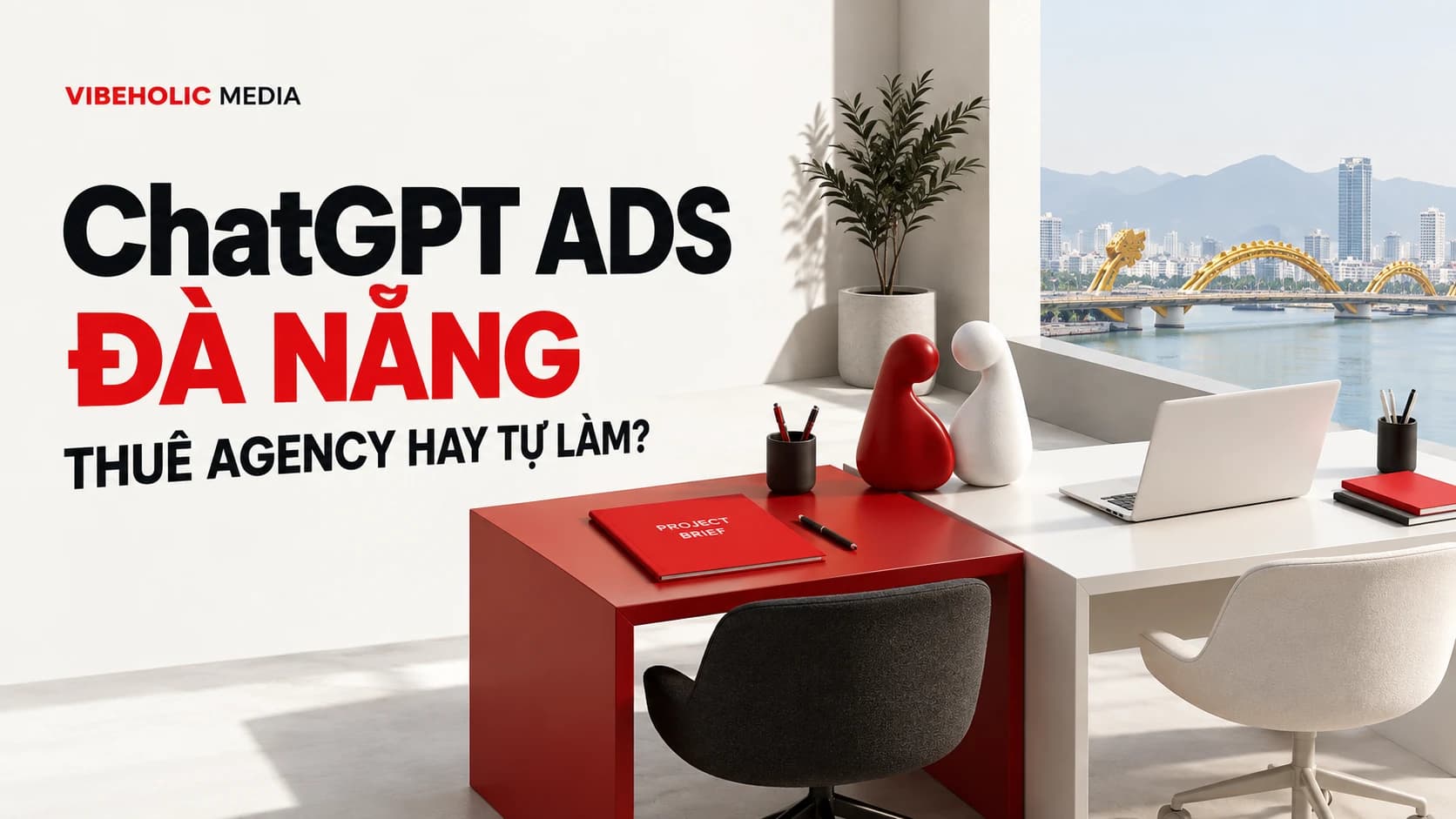 ChatGPT Ads Đà Nẵng: tự làm hay thuê agency hỗ trợ?
