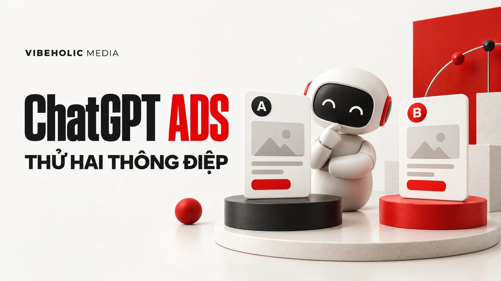ChatGPT Ads: thử hai thông điệp và đọc kết quả cho đúng