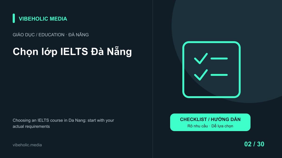 Chọn lớp IELTS Đà Nẵng: bắt đầu từ mục tiêu, đừng bắt đầu từ band cam kết