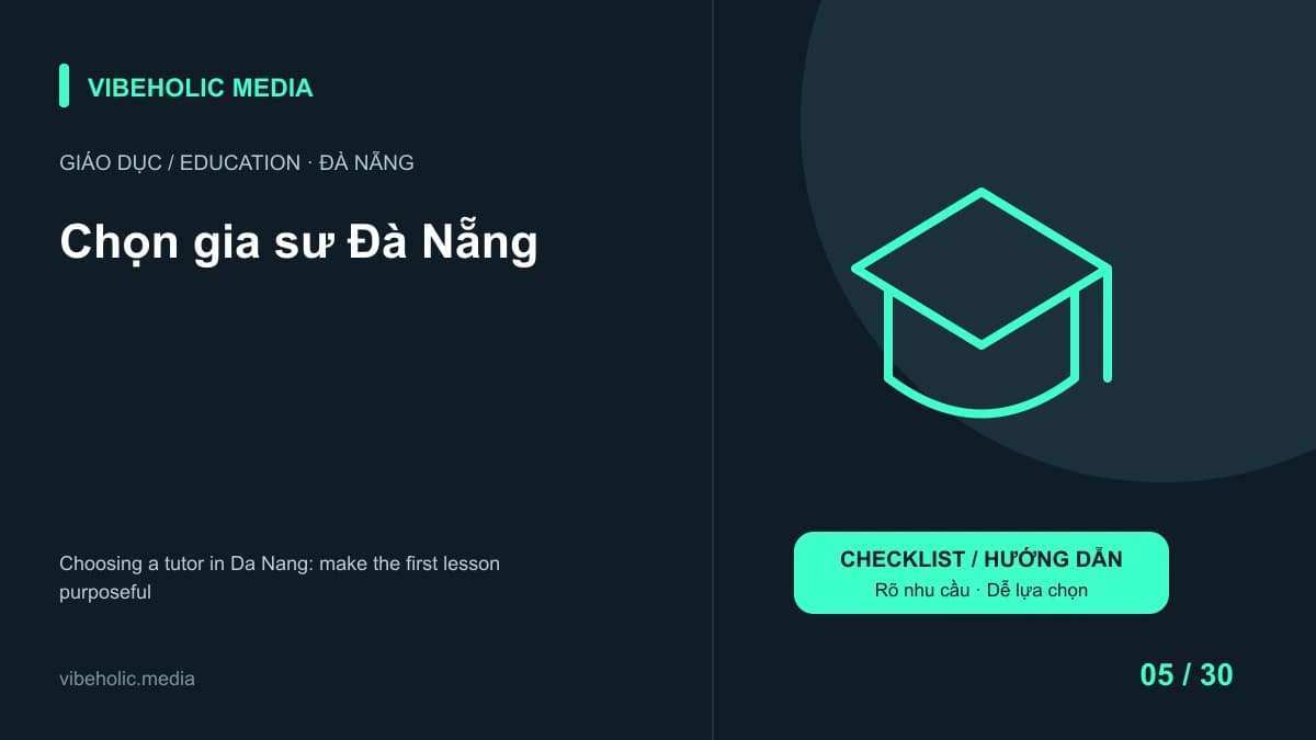 Chọn gia sư Đà Nẵng: đặt mục tiêu buổi đầu để đỡ học lan man