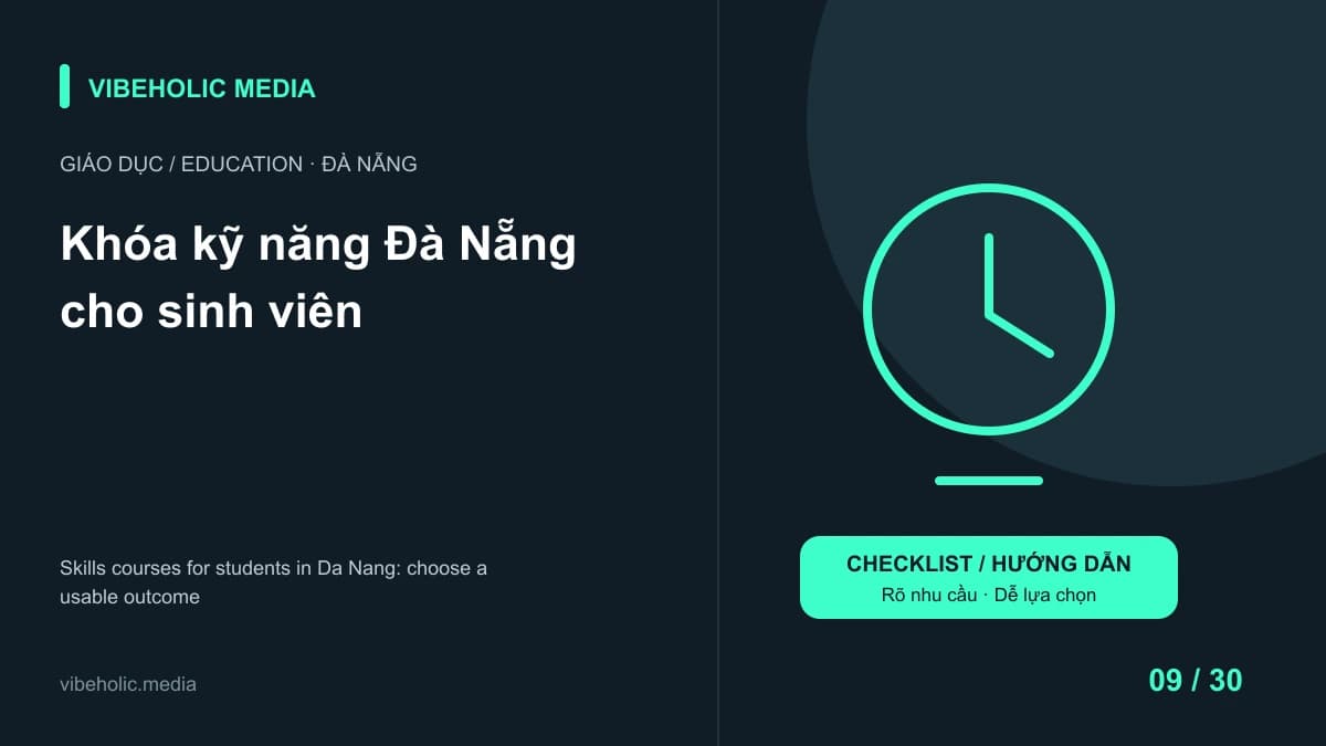 Khóa kỹ năng Đà Nẵng cho sinh viên: chọn sản phẩm đầu ra có thể sử dụng