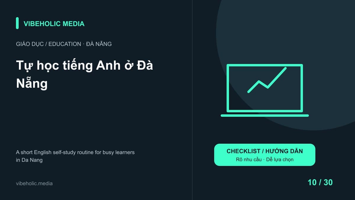 Tự học tiếng Anh ở Đà Nẵng: lịch ngắn cho người hay bỏ cuộc