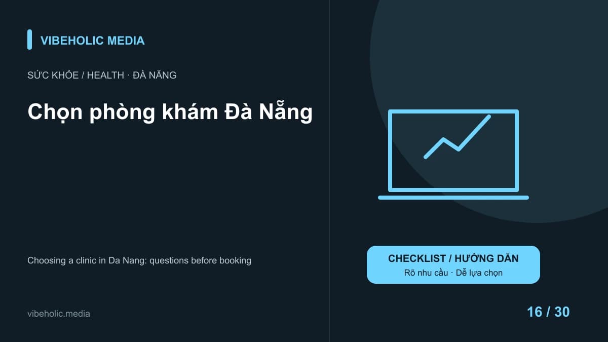 Chọn phòng khám Đà Nẵng: hỏi gì trước khi đặt lịch?