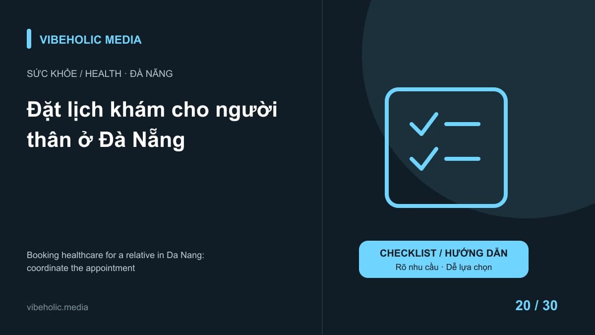 Đặt lịch khám cho người thân ở Đà Nẵng: phối hợp mà không làm thay mọi quyết định