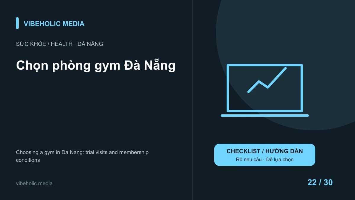 Chọn phòng gym Đà Nẵng: học thử và đọc điều kiện hội viên