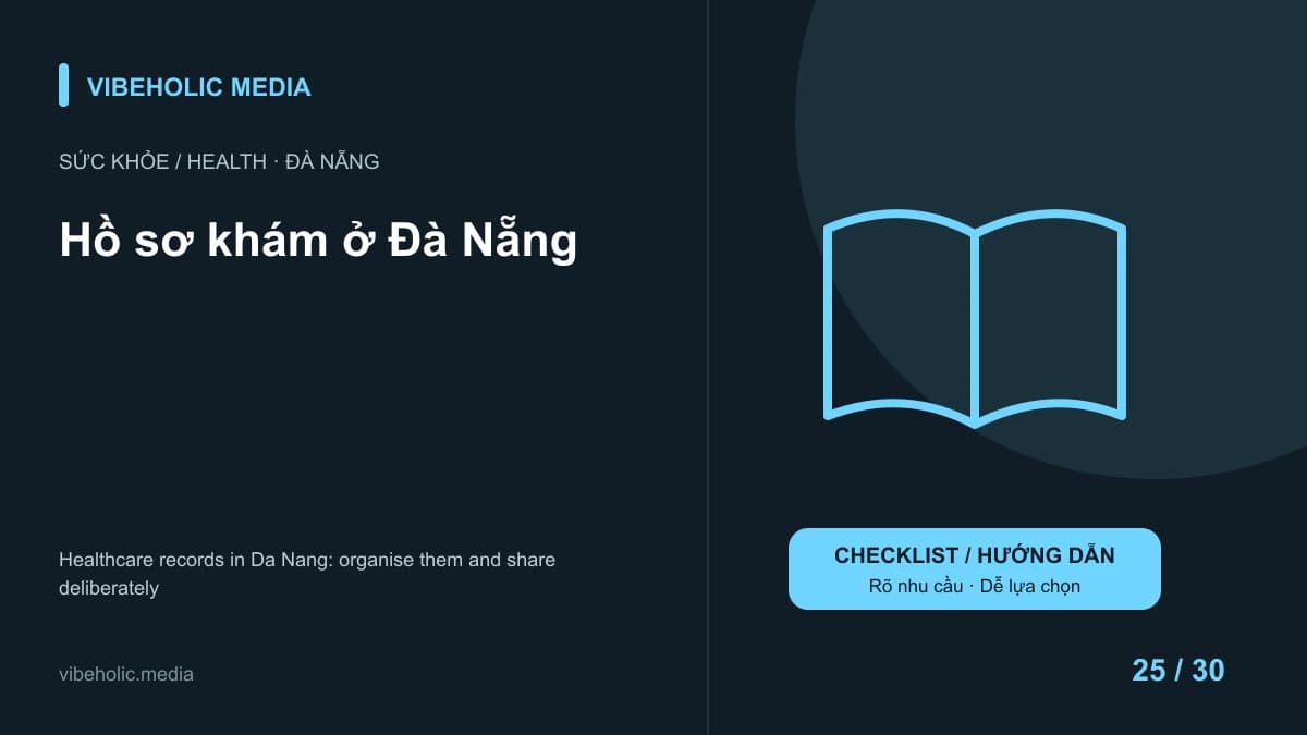 Hồ sơ khám ở Đà Nẵng: sắp xếp và chia sẻ đúng người
